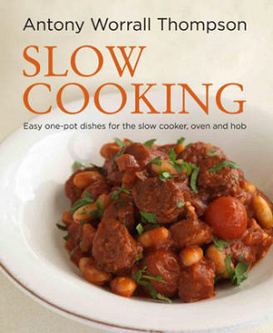 Slow Cooking by Antony Worrall Thompson
