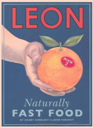 Leon: Naturally Fast Food by Henry Dimbleby and John Vincent